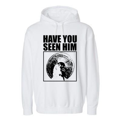 Quotes Have You Seen Him Garment-Dyed Fleece Hoodie