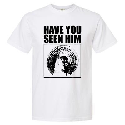 Quotes Have You Seen Him Garment-Dyed Heavyweight T-Shirt