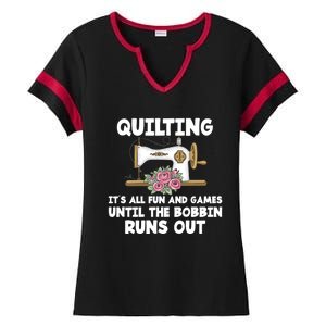 Quilting Its All Fun And Games Until The Bobbin Runs Out Gift Ladies Halftime Notch Neck Tee