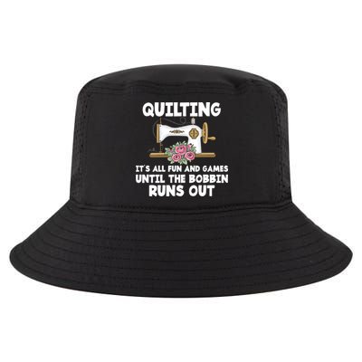 Quilting Its All Fun And Games Until The Bobbin Runs Out Gift Cool Comfort Performance Bucket Hat