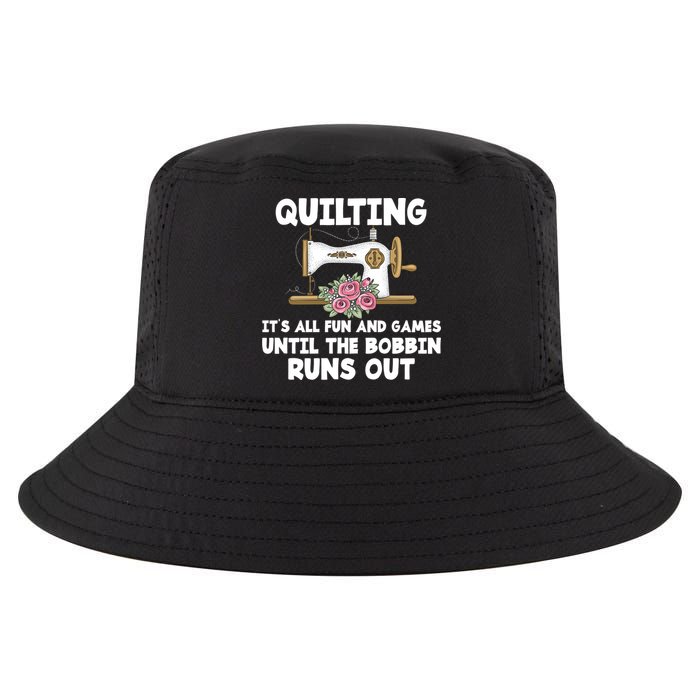 Quilting Its All Fun And Games Until The Bobbin Runs Out Gift Cool Comfort Performance Bucket Hat