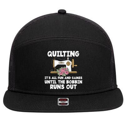 Quilting Its All Fun And Games Until The Bobbin Runs Out Gift 7 Panel Mesh Trucker Snapback Hat