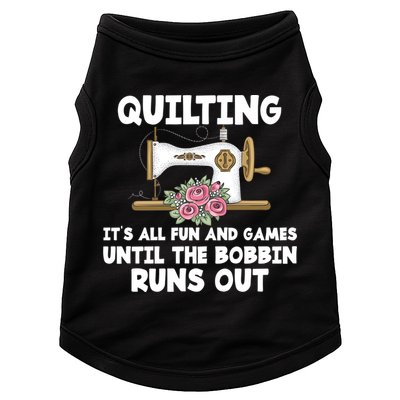 Quilting Its All Fun And Games Until The Bobbin Runs Out Gift Doggie Tank