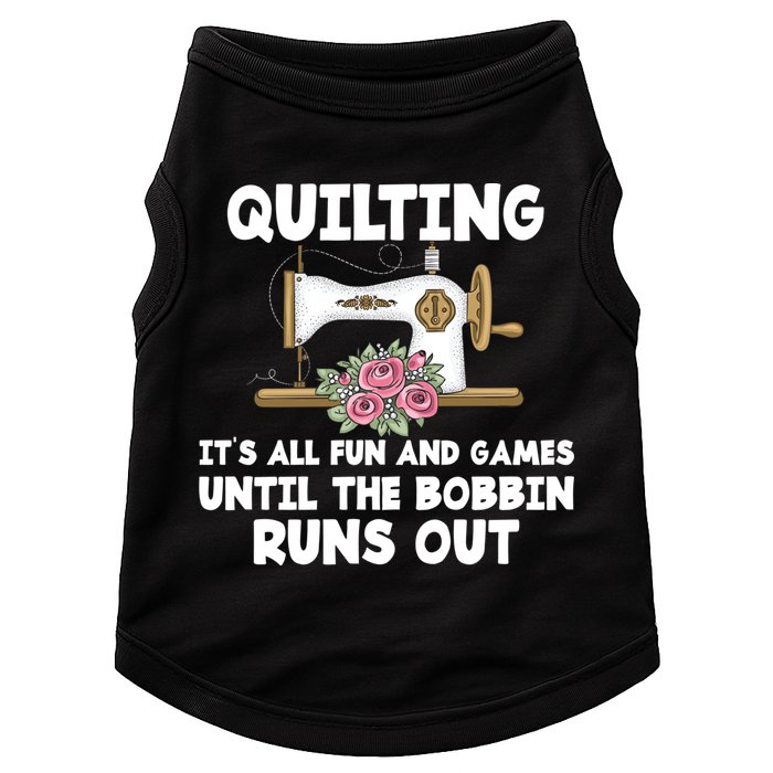 Quilting Its All Fun And Games Until The Bobbin Runs Out Gift Doggie Tank