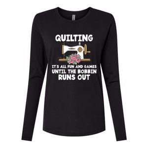 Quilting Its All Fun And Games Until The Bobbin Runs Out Gift Womens Cotton Relaxed Long Sleeve T-Shirt