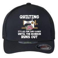 Quilting Its All Fun And Games Until The Bobbin Runs Out Gift Flexfit Unipanel Trucker Cap