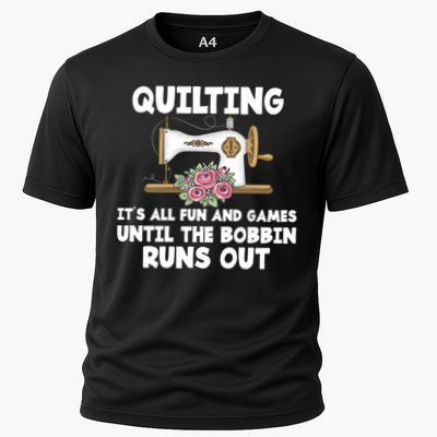 Quilting Its All Fun And Games Until The Bobbin Runs Out Gift Performance Shirt