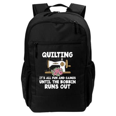 Quilting Its All Fun And Games Until The Bobbin Runs Out Gift Backpack