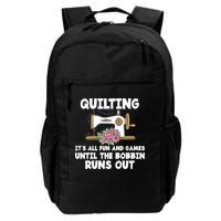 Quilting Its All Fun And Games Until The Bobbin Runs Out Gift Backpack