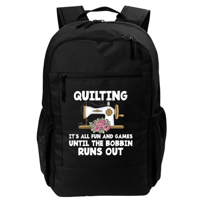 Quilting Its All Fun And Games Until The Bobbin Runs Out Gift Backpack