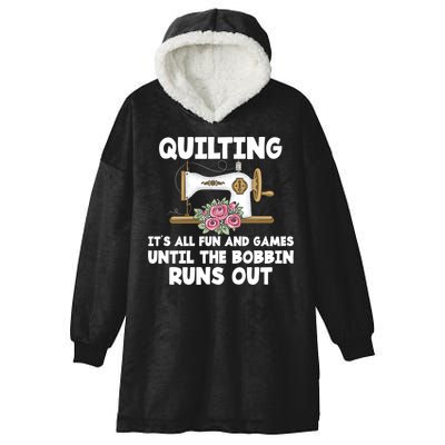 Quilting Its All Fun And Games Until The Bobbin Runs Out Gift Hooded Wearable Blanket