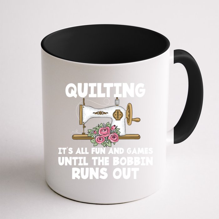 Quilting Its All Fun And Games Until The Bobbin Runs Out Gift Mug