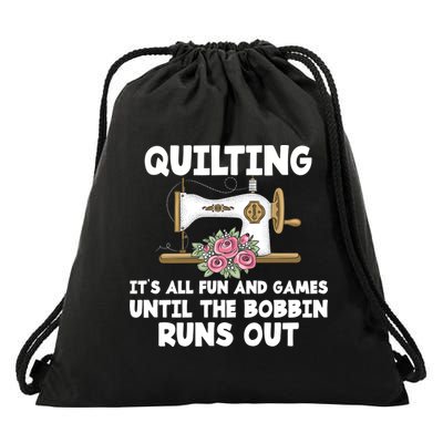 Quilting Its All Fun And Games Until The Bobbin Runs Out Gift Drawstring Bag