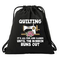 Quilting Its All Fun And Games Until The Bobbin Runs Out Gift Drawstring Bag