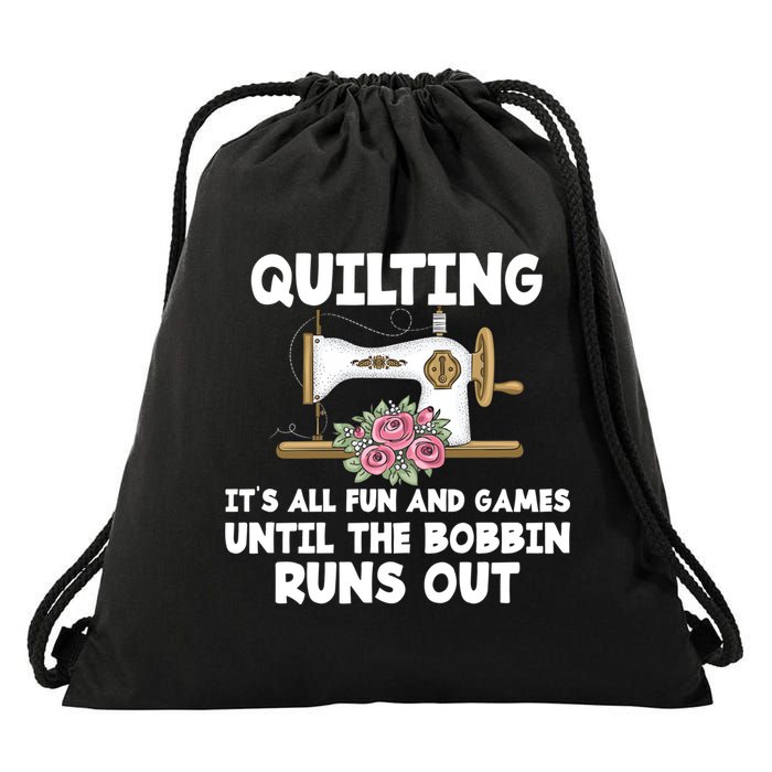 Quilting Its All Fun And Games Until The Bobbin Runs Out Gift Drawstring Bag
