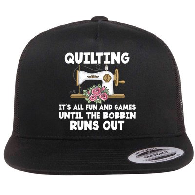 Quilting Its All Fun And Games Until The Bobbin Runs Out Gift Flatbill Hat