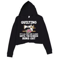 Quilting Its All Fun And Games Until The Bobbin Runs Out Gift Crop Fleece Hoodie