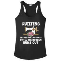 Quilting Its All Fun And Games Until The Bobbin Runs Out Gift Ladies PosiCharge Competitor Racerback Tank