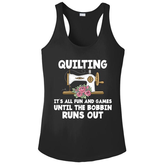 Quilting Its All Fun And Games Until The Bobbin Runs Out Gift Ladies PosiCharge Competitor Racerback Tank