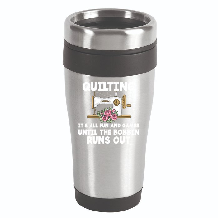 Quilting Its All Fun And Games Until The Bobbin Runs Out Gift 16oz Travel Tumbler