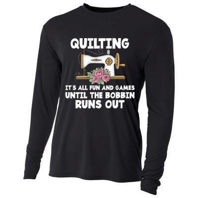 Quilting Its All Fun And Games Until The Bobbin Runs Out Gift Cooling Performance Long Sleeve Crew