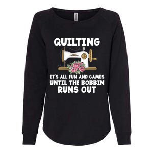 Quilting Its All Fun And Games Until The Bobbin Runs Out Gift Womens California Wash Sweatshirt