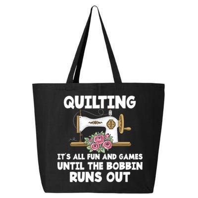 Quilting Its All Fun And Games Until The Bobbin Runs Out Gift 25L Jumbo Tote