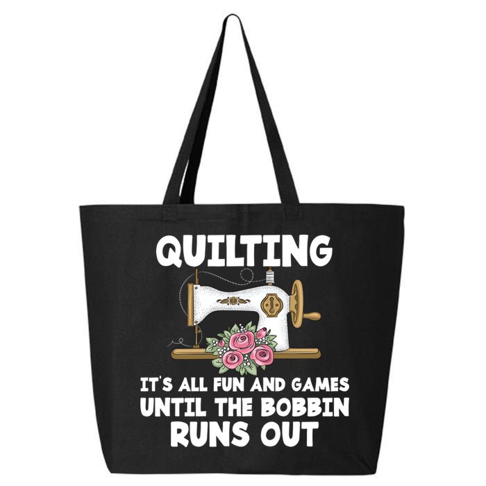 Quilting Its All Fun And Games Until The Bobbin Runs Out Gift 25L Jumbo Tote