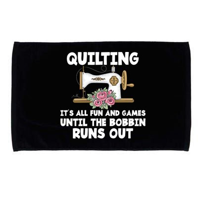 Quilting Its All Fun And Games Until The Bobbin Runs Out Gift Microfiber Hand Towel