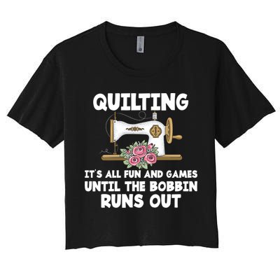 Quilting Its All Fun And Games Until The Bobbin Runs Out Gift Crop Top