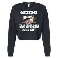 Quilting Its All Fun And Games Until The Bobbin Runs Out Gift Cropped Pullover Crew
