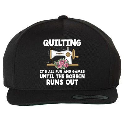 Quilting Its All Fun And Games Until The Bobbin Runs Out Gift Wool Snapback Cap