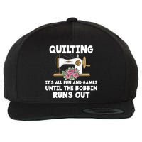 Quilting Its All Fun And Games Until The Bobbin Runs Out Gift Wool Snapback Cap