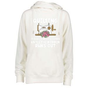 Quilting Its All Fun And Games Until The Bobbin Runs Out Gift Womens Funnel Neck Pullover Hood