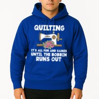 Quilting Its All Fun And Games Until The Bobbin Runs Out Gift Hoodie