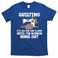 Quilting Its All Fun And Games Until The Bobbin Runs Out Gift T-Shirt
