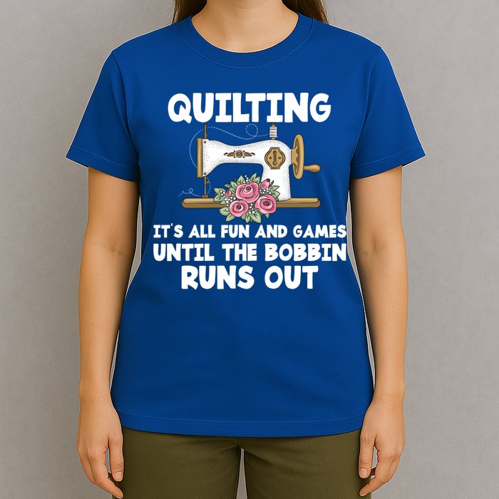 Quilting Its All Fun And Games Until The Bobbin Runs Out Gift T-Shirt