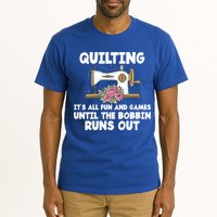 Quilting Its All Fun And Games Until The Bobbin Runs Out Gift Tall T-Shirt