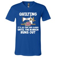 Quilting Its All Fun And Games Until The Bobbin Runs Out Gift V-Neck T-Shirt
