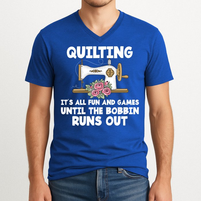 Quilting Its All Fun And Games Until The Bobbin Runs Out Gift V-Neck T-Shirt