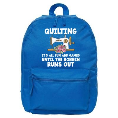 Quilting Its All Fun And Games Until The Bobbin Runs Out Gift 16 in Basic Backpack