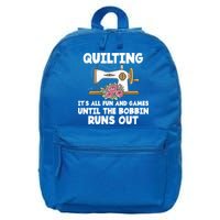 Quilting Its All Fun And Games Until The Bobbin Runs Out Gift 16 in Basic Backpack