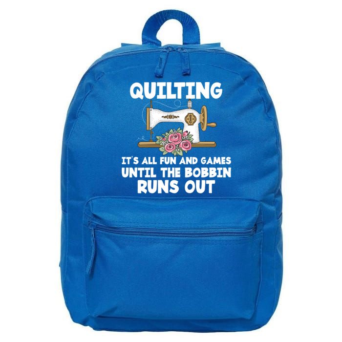 Quilting Its All Fun And Games Until The Bobbin Runs Out Gift 16 in Basic Backpack