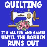 Quilting Its All Fun And Games Until The Bobbin Runs Out Gift 16 in Basic Backpack