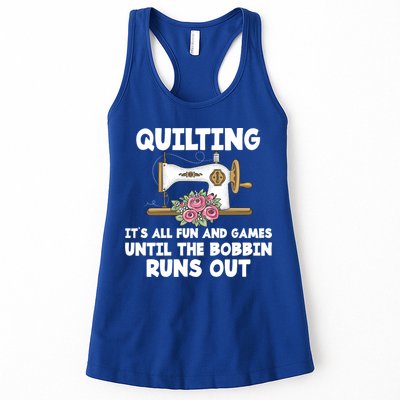 Quilting Its All Fun And Games Until The Bobbin Runs Out Gift Womens Tank Top