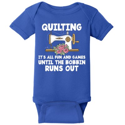 Quilting Its All Fun And Games Until The Bobbin Runs Out Gift Baby Bodysuit