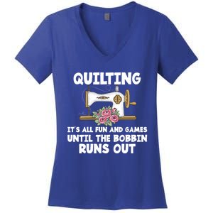 Quilting Its All Fun And Games Until The Bobbin Runs Out Gift Women's V-Neck T-Shirt