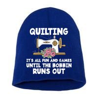 Quilting Its All Fun And Games Until The Bobbin Runs Out Gift Short Acrylic Beanie
