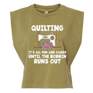 Quilting Its All Fun And Games Until The Bobbin Runs Out Gift Garment-Dyed Women's Muscle Tee