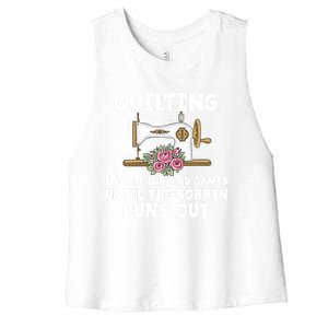 Quilting Its All Fun And Games Until The Bobbin Runs Out Gift Women's Racerback Cropped Tank